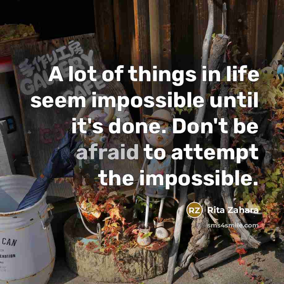 “A lot of things in life seem impossible until it's…” quote by Rita Zahara