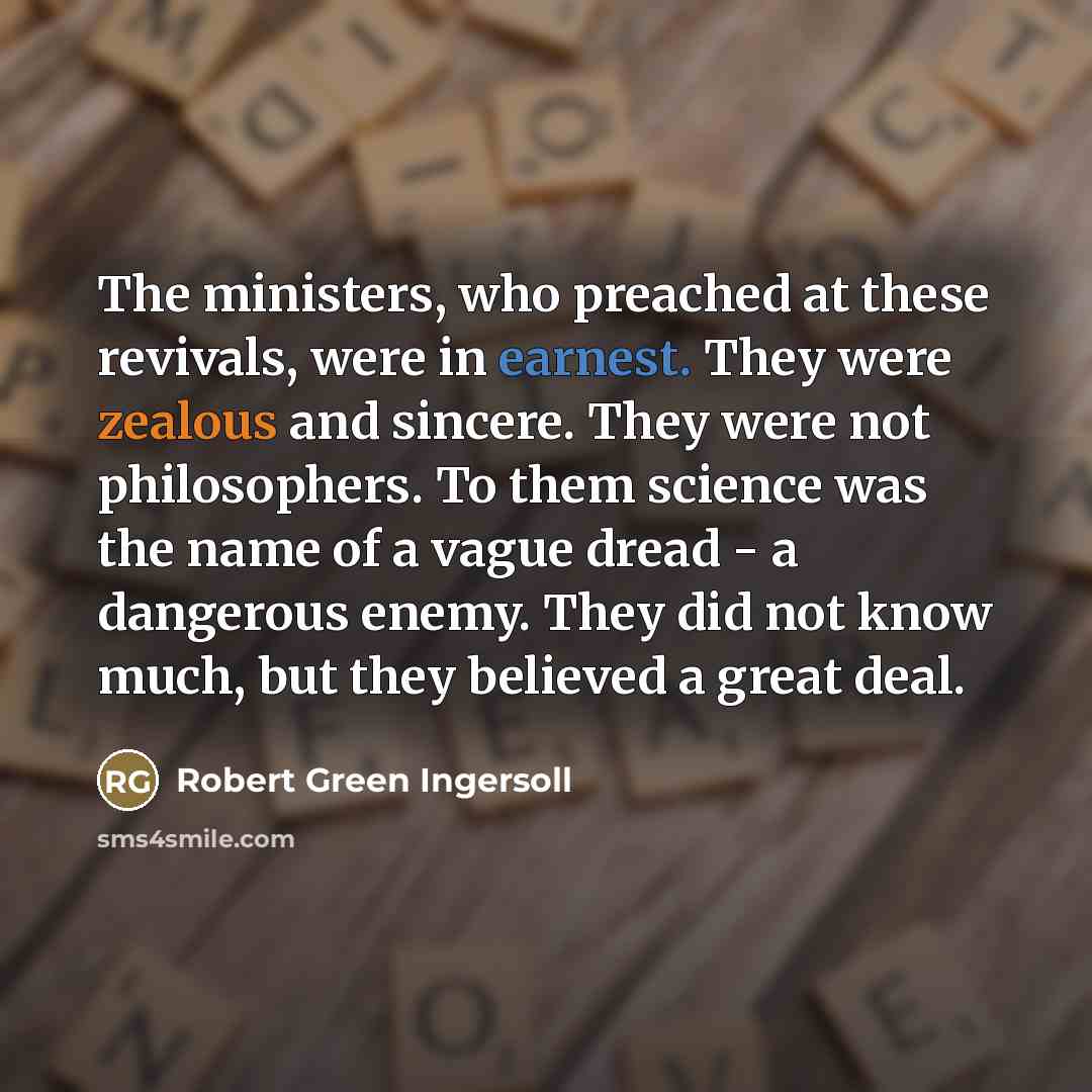 “The ministers, who preached at these revivals, were in earnest.…” quote by Robert Green Ingersoll