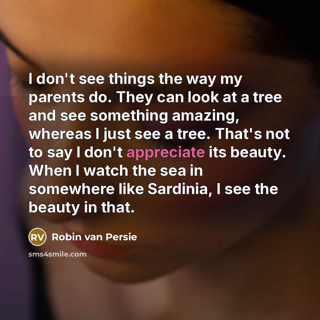 “I don't see things the way my parents do. They…” quote by Robin Van Persie