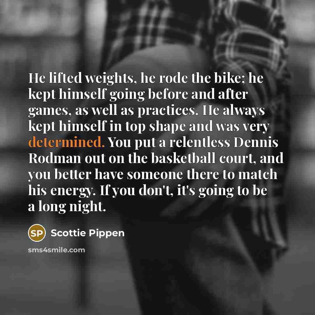 “He lifted weights, he rode the bike; he kept himself…” quote by Scottie Pippen