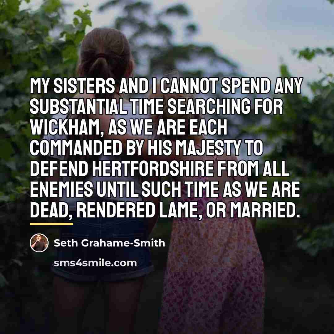 “My sisters and I cannot spend any substantial time searching…” quote by Seth Grahame-Smith