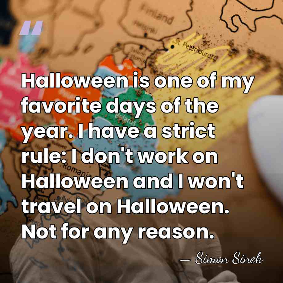 Halloween is one of my favorite days of the year. I have&hellip; - Simon Sinek