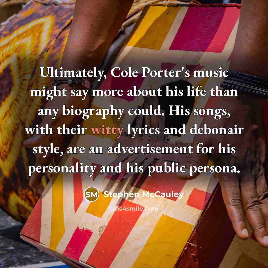 “Ultimately, Cole Porter's music might say more about his life…” quote by Stephen McCauley