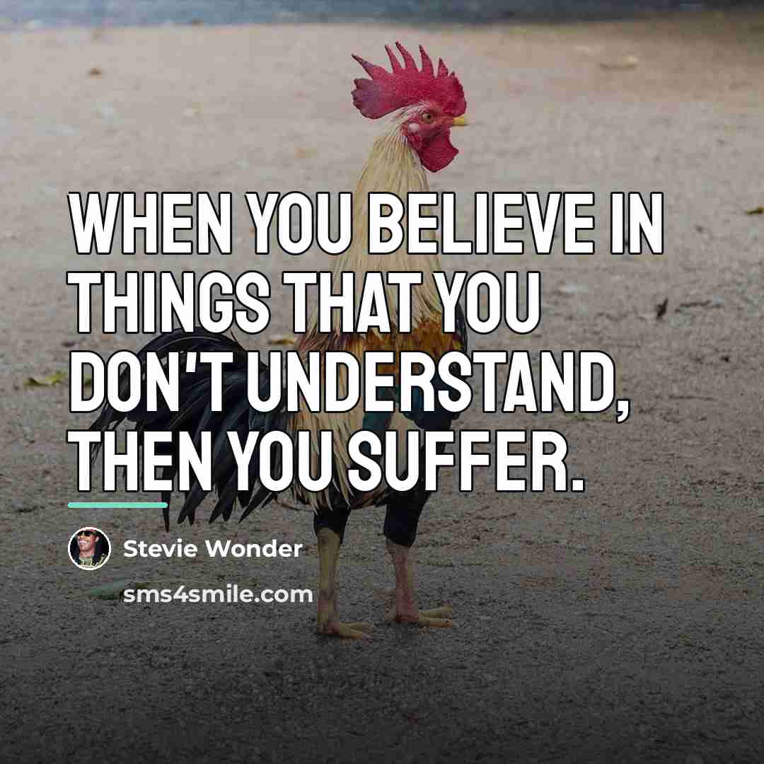 “When you believe in things that you don't understand, then…” quote by Stevie Wonder
