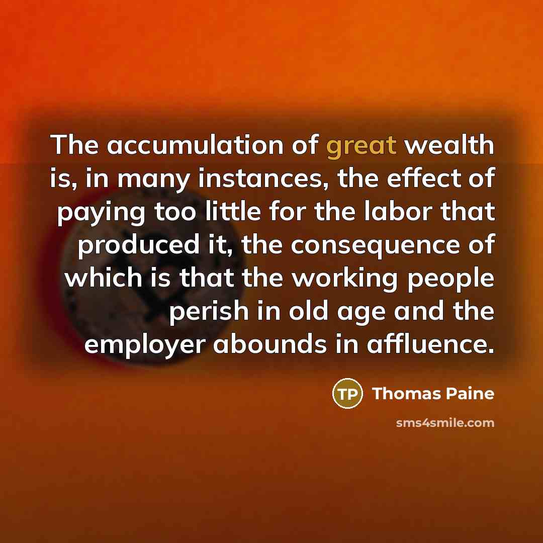 “The accumulation of great wealth is, in many instances, the…” quote by Thomas Paine