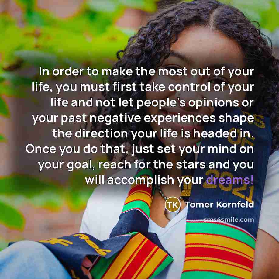 “In order to make the most out of your life,…” quote by Tomer Kornfeld