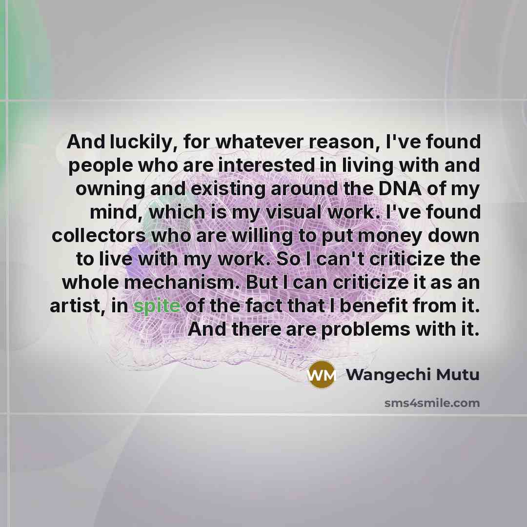 “And luckily, for whatever reason, I've found people who are…” quote by Wangechi Mutu