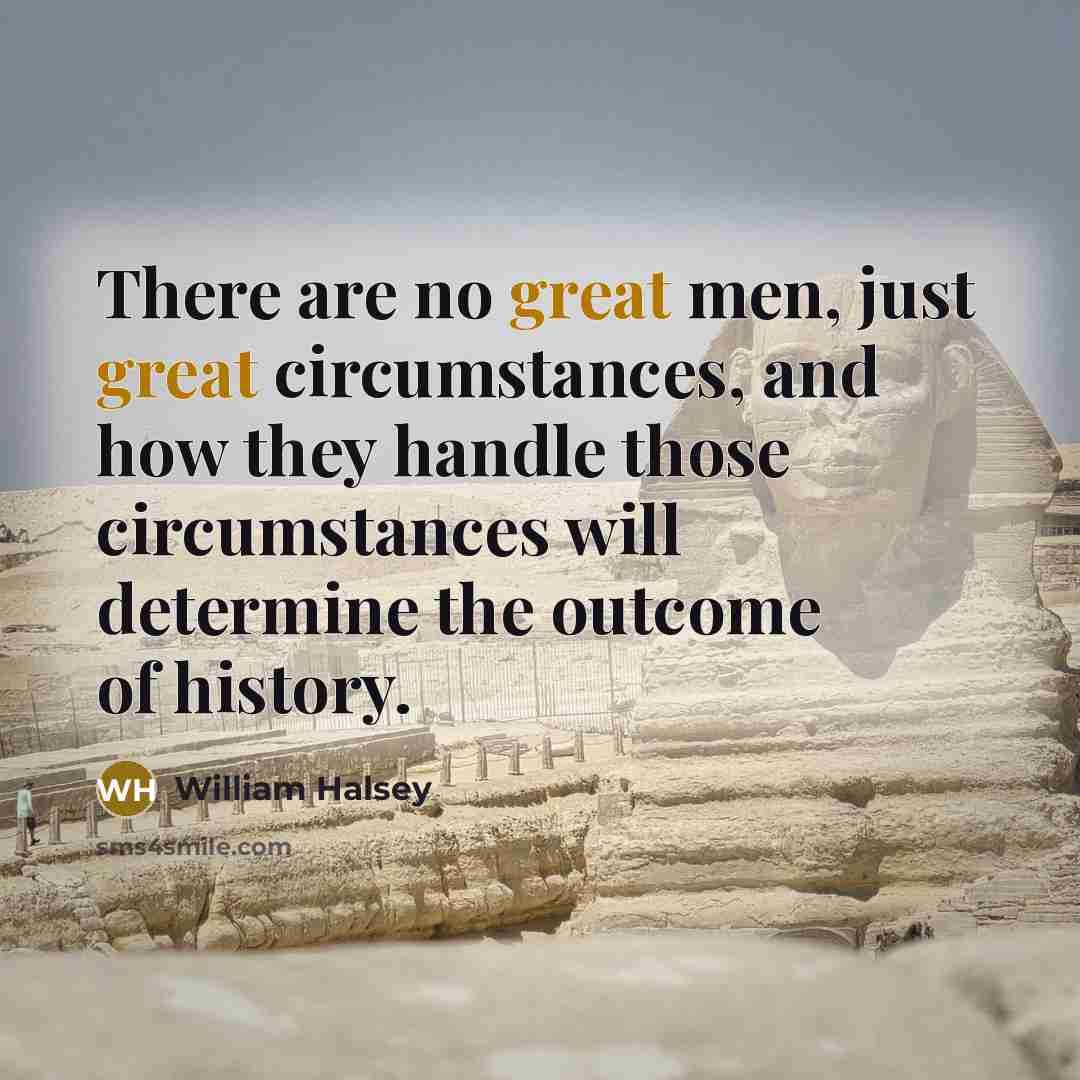 “There are no great men, just great circumstances, and how…” quote by William Halsey