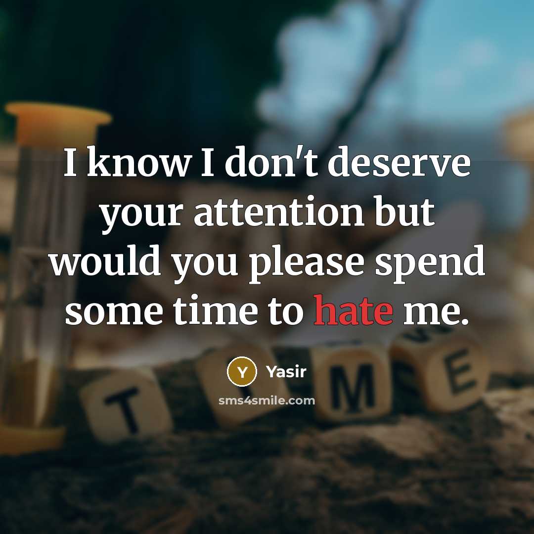 “I know I don't deserve your attention but would you…” quote by Yasir