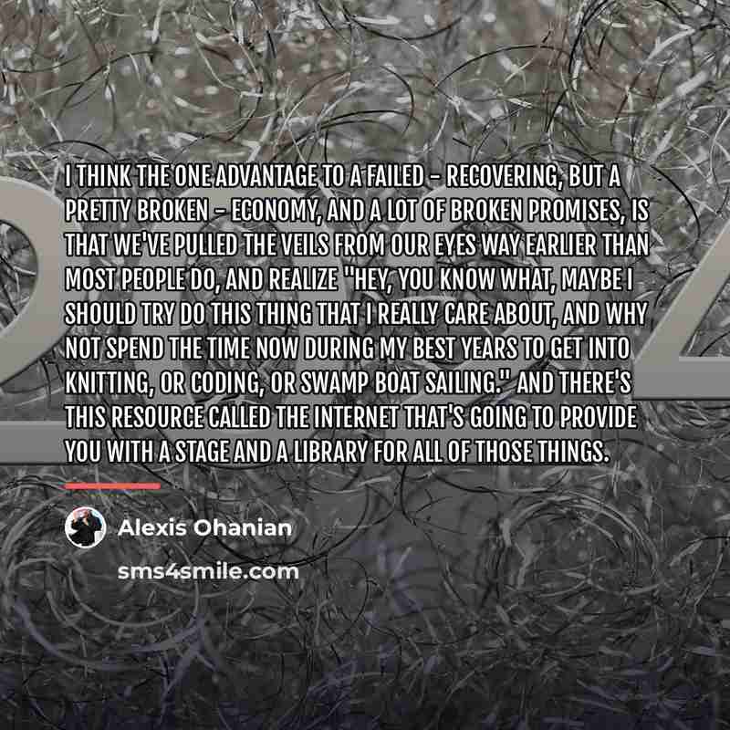 “I think the one advantage to a failed - recovering,…” quote by Alexis Ohanian