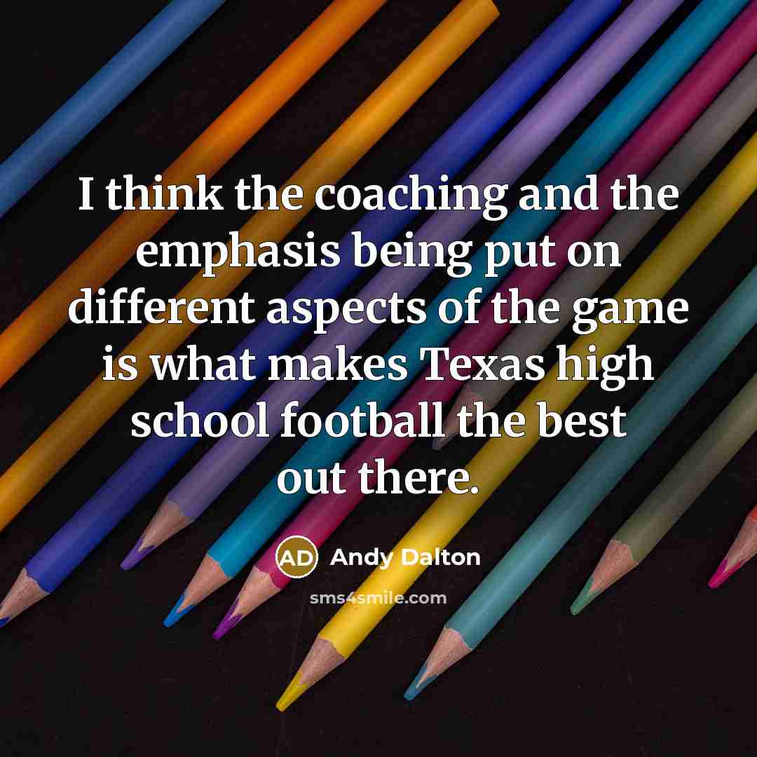 “I think the coaching and the emphasis being put on…” quote by Andy Dalton