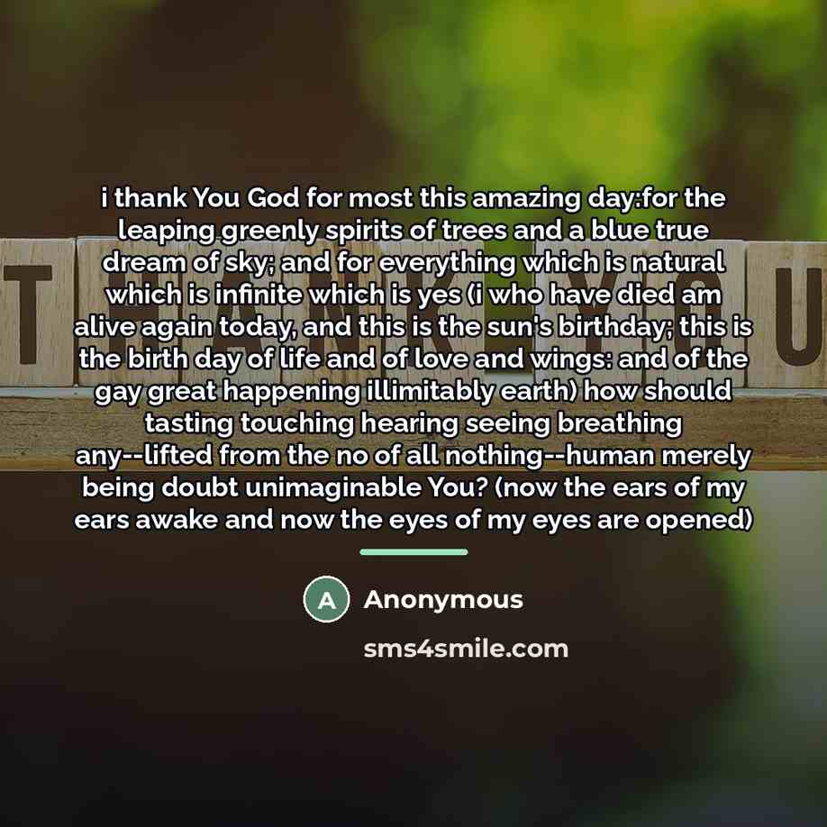 “i thank You God for most this amazing day:for the…” quote by Anonymous