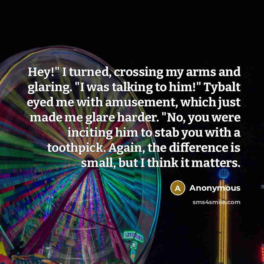 “Hey!" I turned, crossing my arms and glaring. "I was…” quote by Anonymous