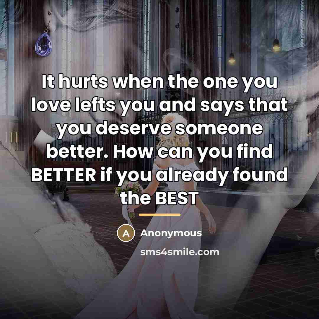 “It hurts when the one you love lefts you and…” quote by Anonymous