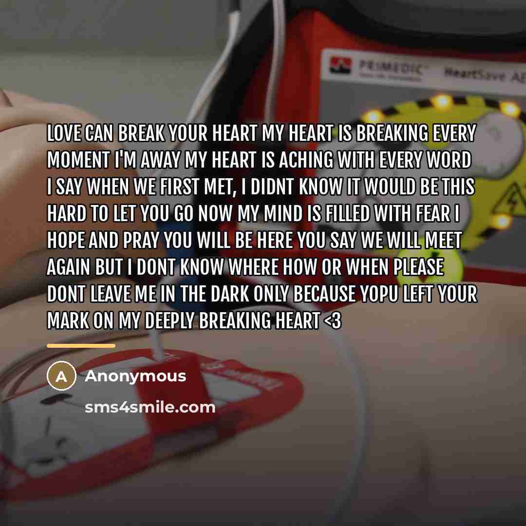 “Love can break your heart my heart is breaking every…” quote by Anonymous