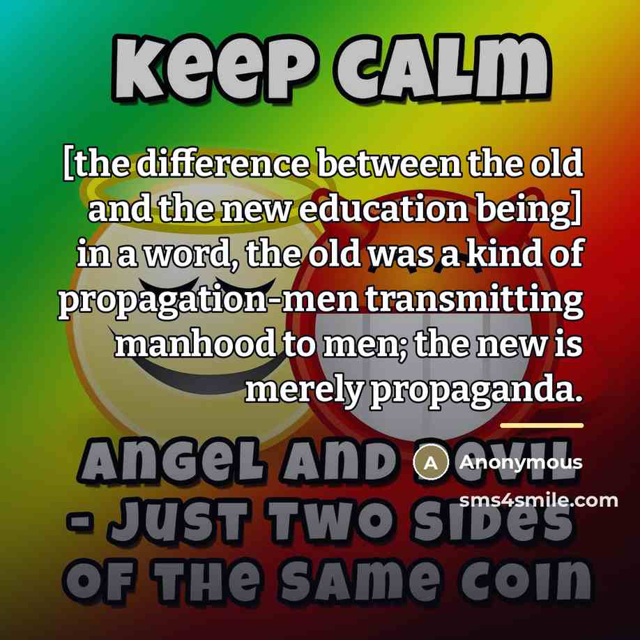 “[the difference between the old and the new education being]…” quote by Anonymous