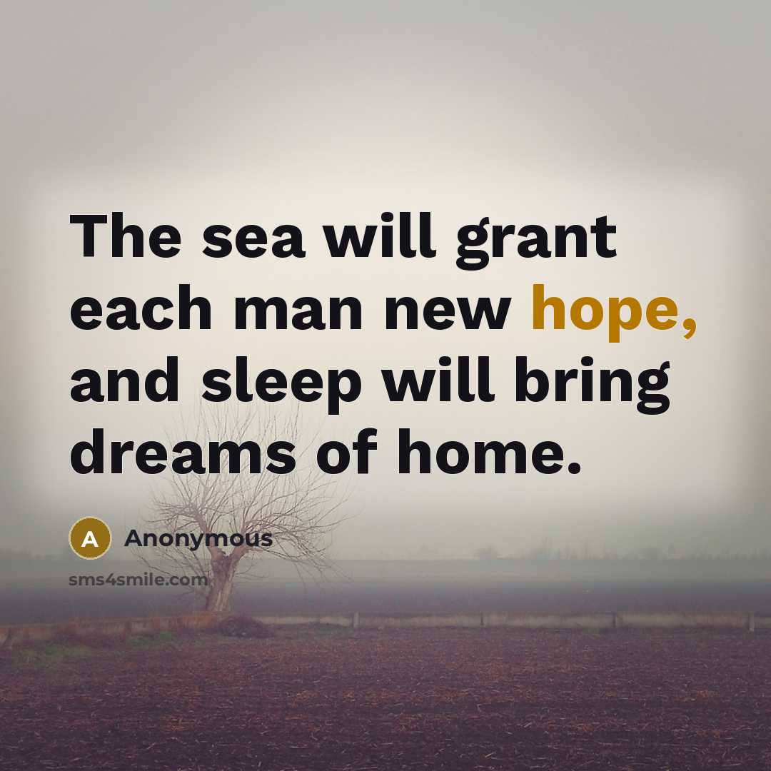 “The sea will grant each man new hope, and sleep…” quote by Anonymous