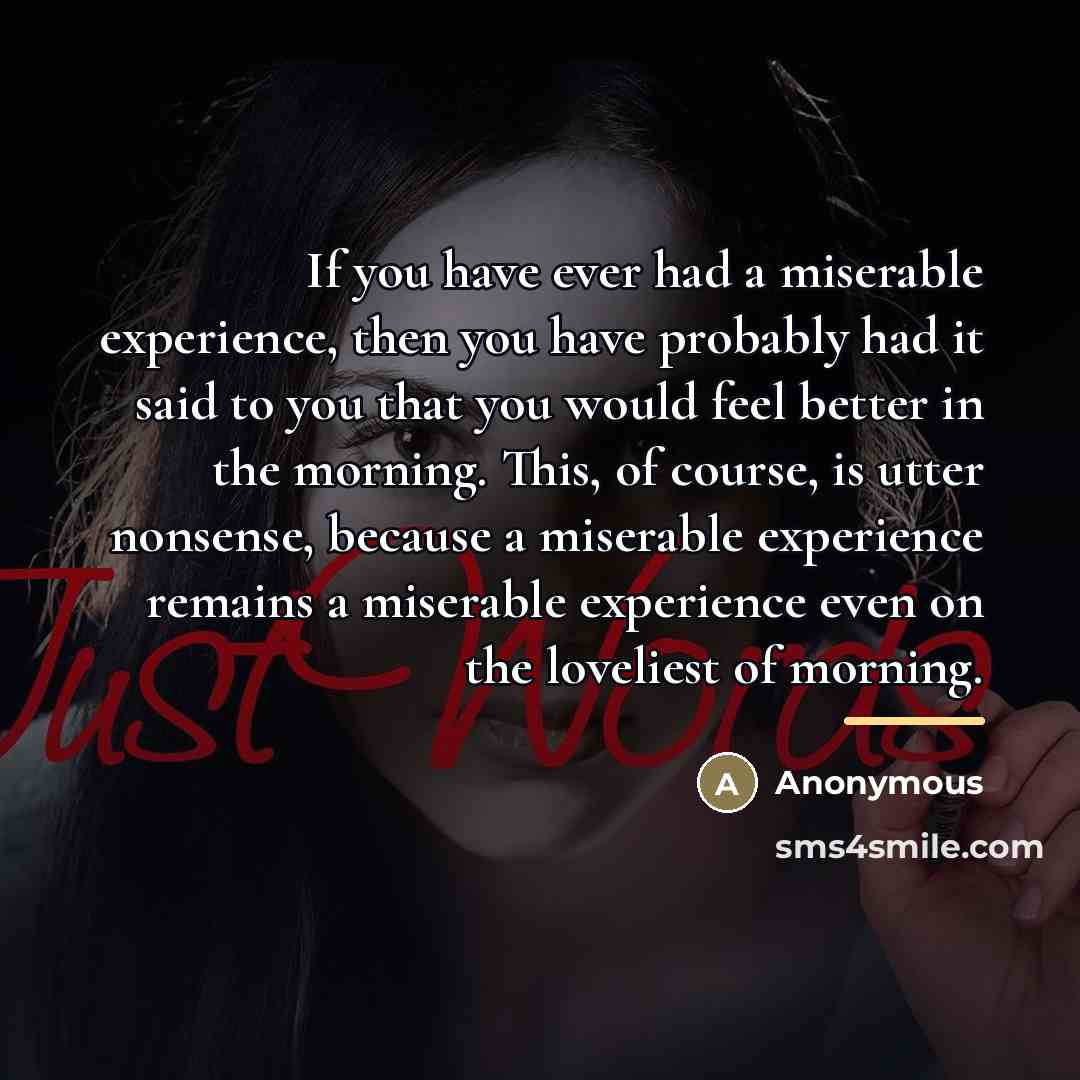 “If you have ever had a miserable experience, then you…” quote by Anonymous