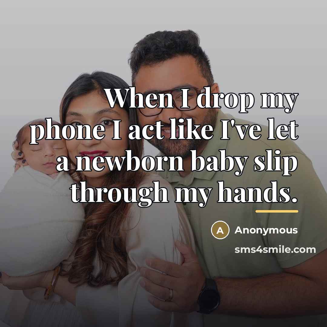 “When I drop my phone I act like I've let…” quote by Anonymous
