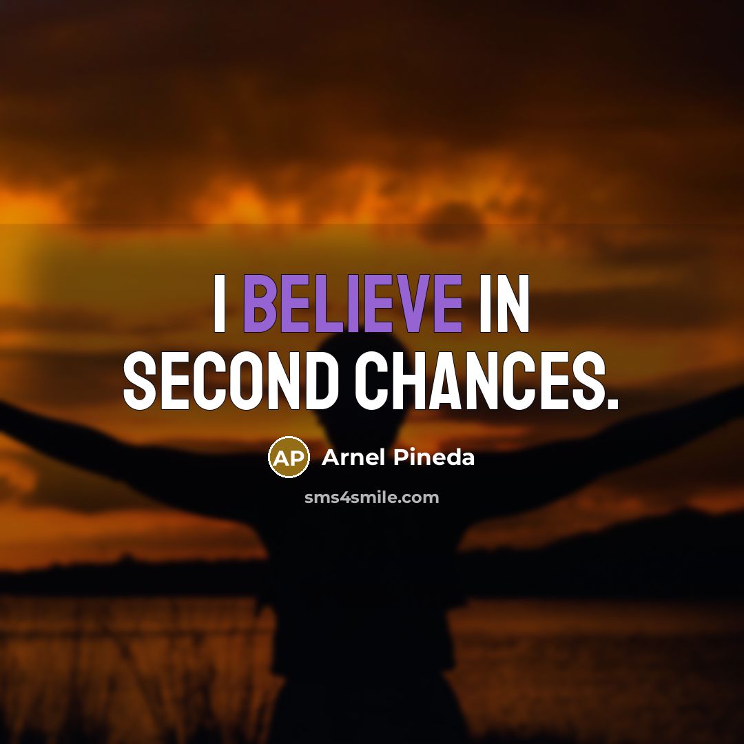 “I believe in second chances.…” quote by Arnel Pineda