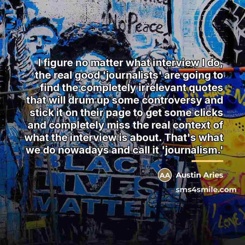 “I figure no matter what interview I do, the real…” quote by Austin Aries