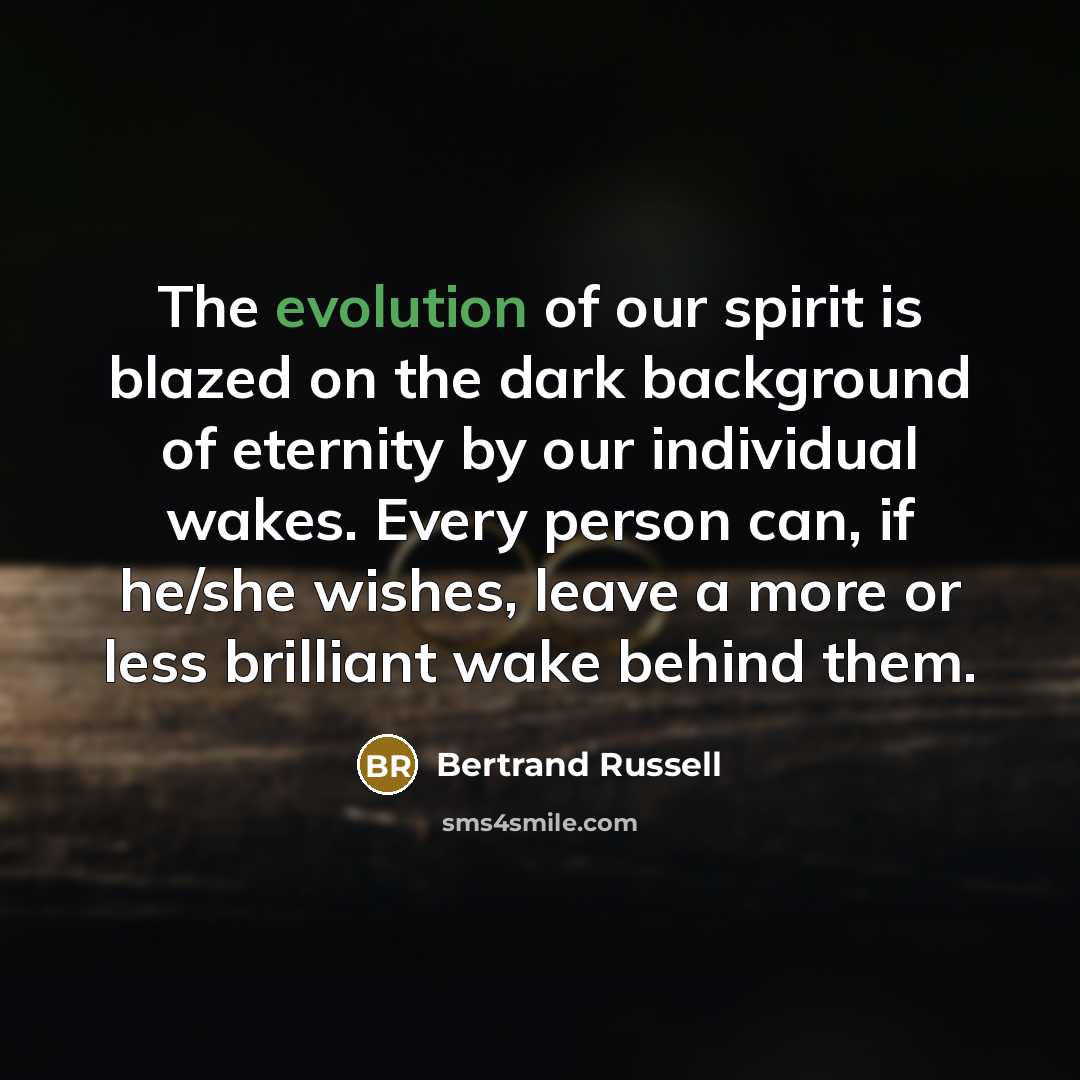 “The evolution of our spirit is blazed on the dark…” quote by Bertrand Russell