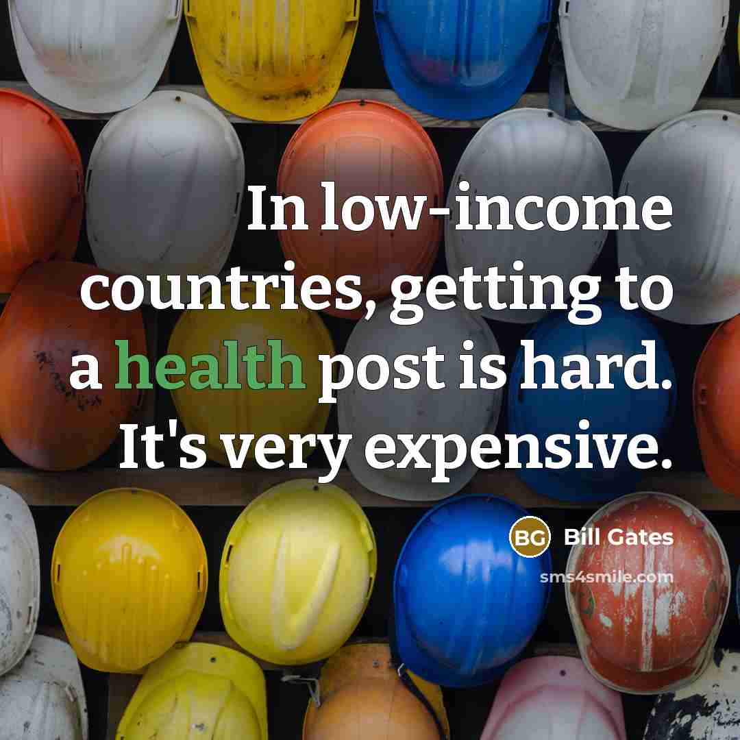 “In low-income countries, getting to a health post is hard.…” quote by Bill Gates