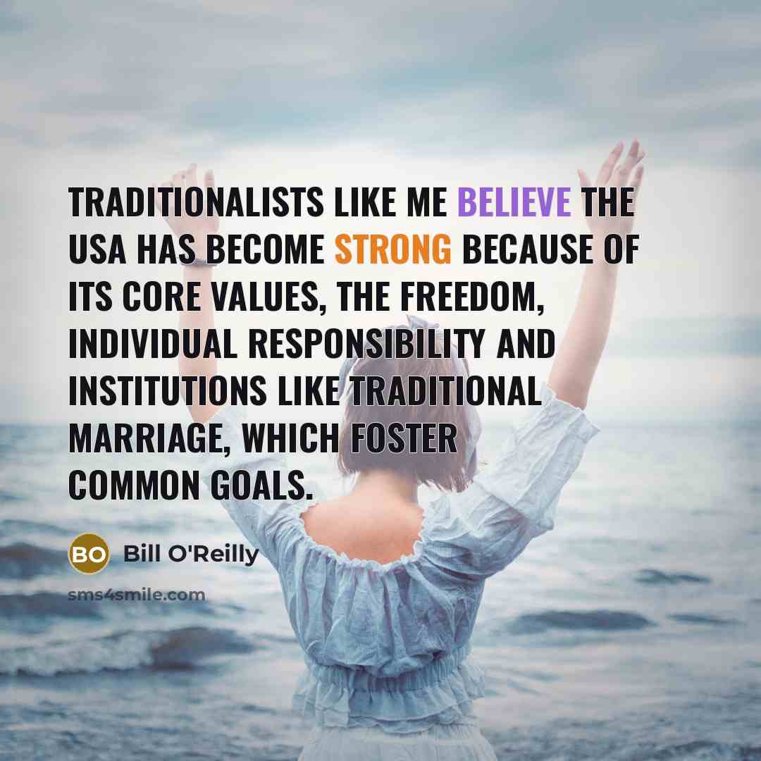“Traditionalists like me believe the USA has become strong because…” quote by Bill O'Reilly