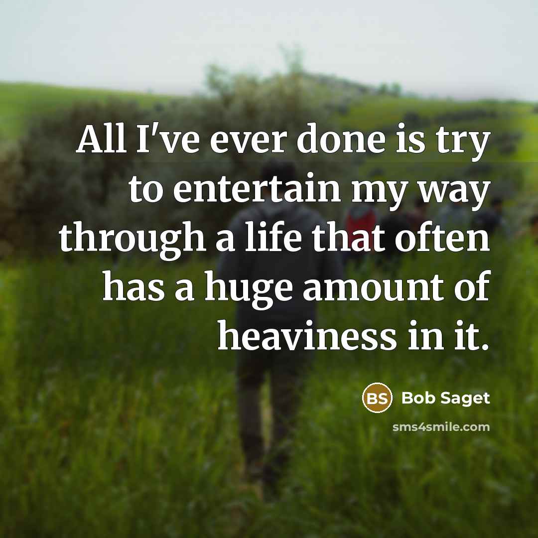 “All I've ever done is try to entertain my way…” quote by Bob Saget
