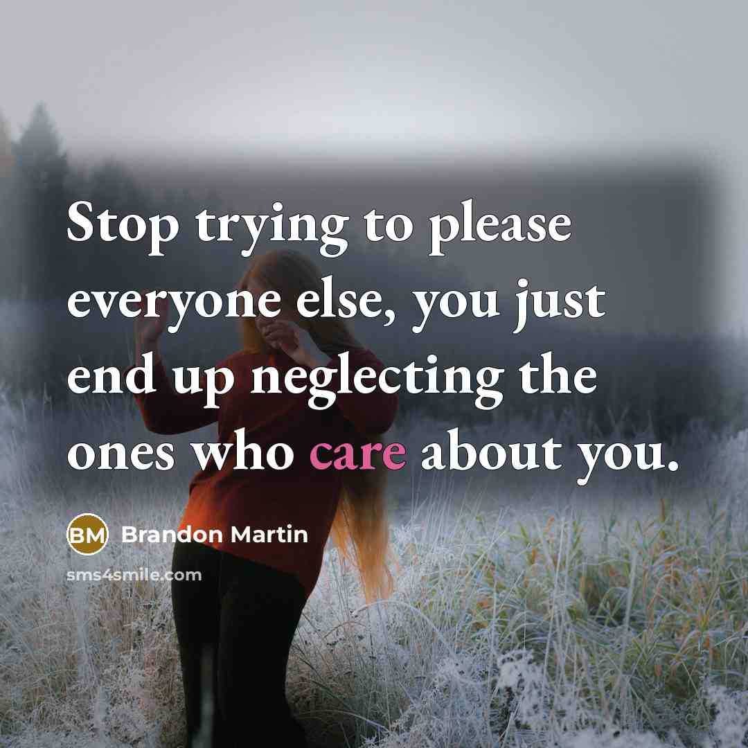 “Stop trying to please everyone else, you just end up…” quote by Brandon Martin