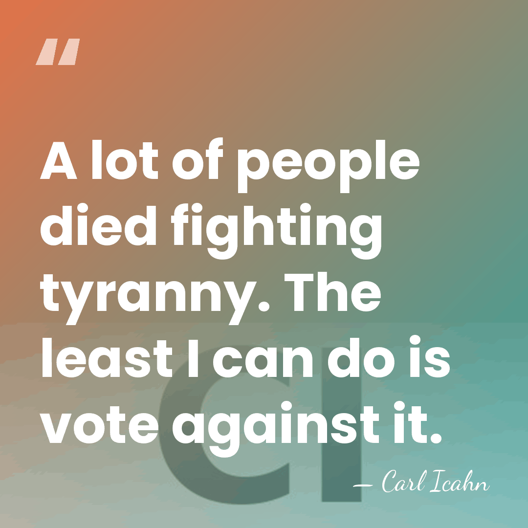 A lot of people died fighting tyranny. The least I can do&hellip; - Carl Icahn