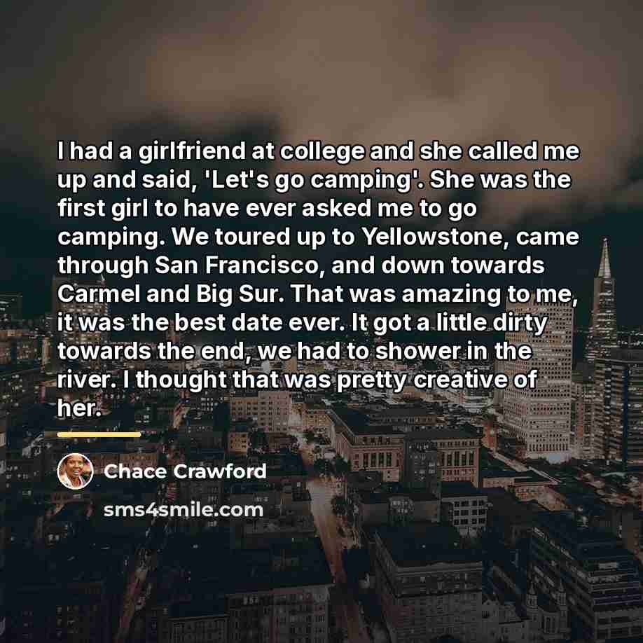 “I had a girlfriend at college and she called me…” quote by Chace Crawford