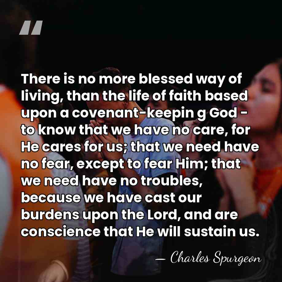 There is no more blessed way of living, than the life of&hellip; - Charles Spurgeon