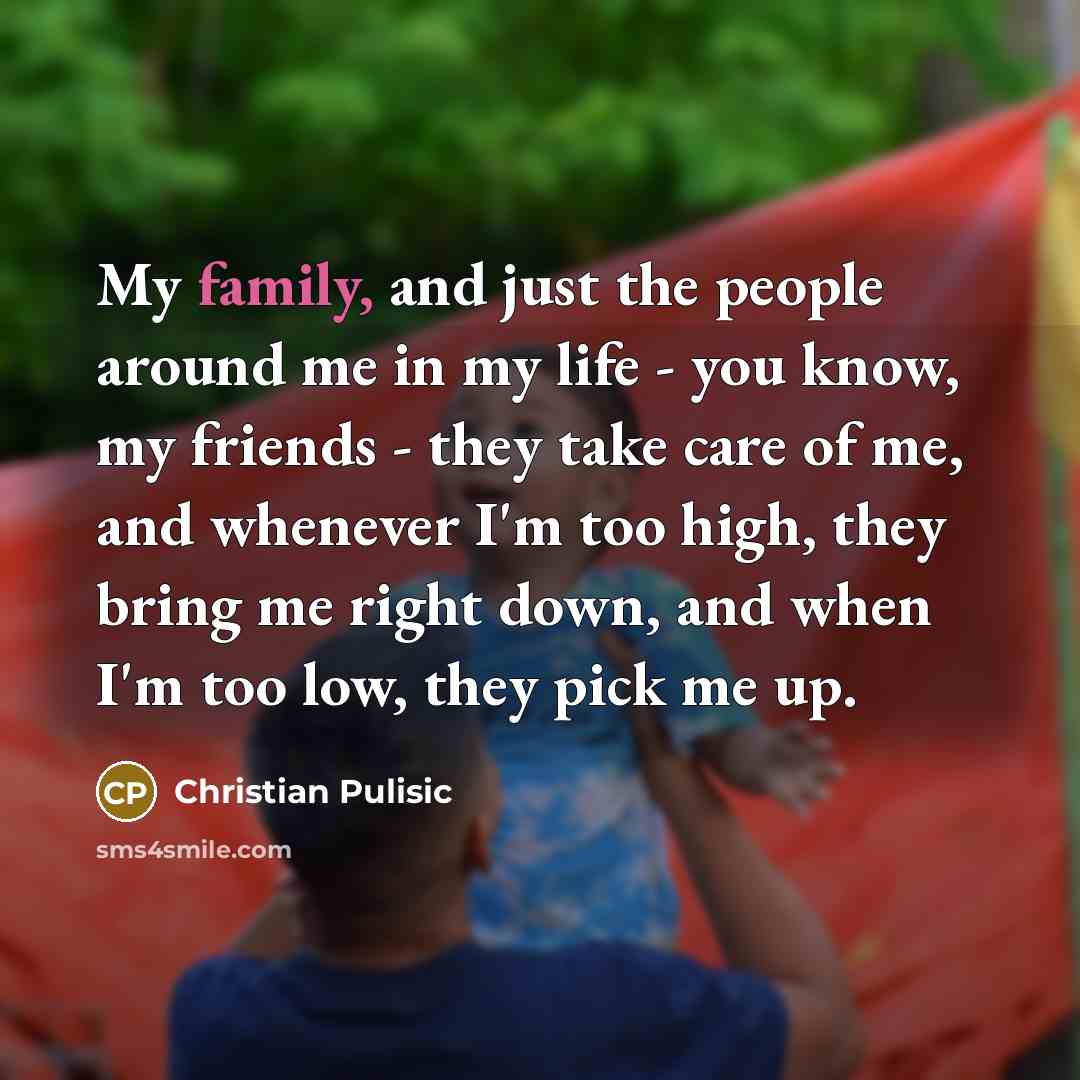 “My family, and just the people around me in my…” quote by Christian Pulisic