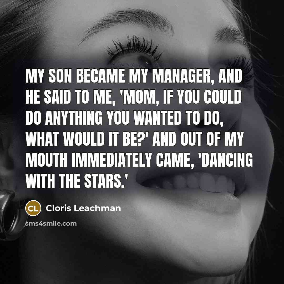 “My son became my manager, and he said to me,…” quote by Cloris Leachman