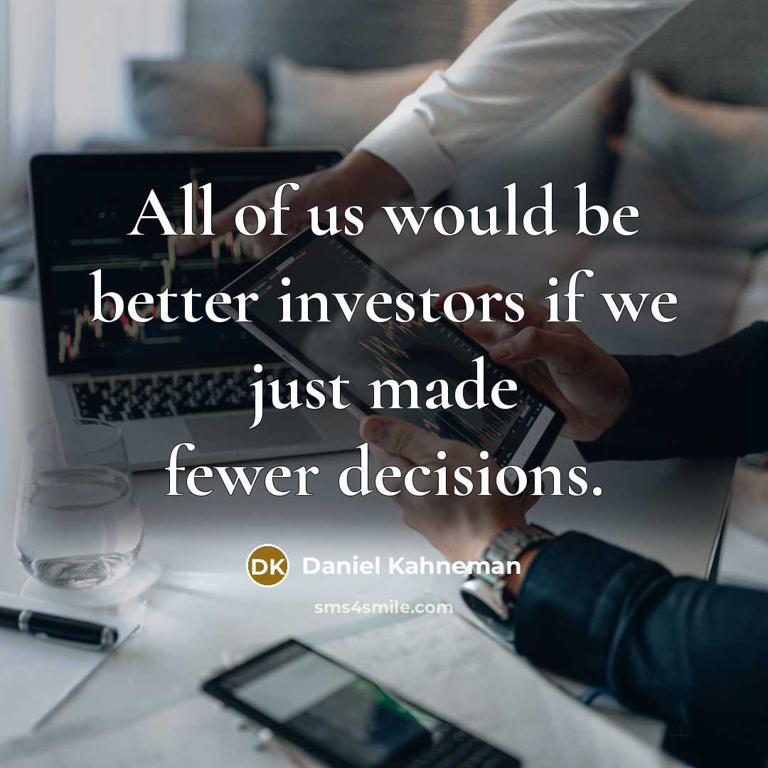 “All of us would be better investors if we just…” quote by Daniel Kahneman