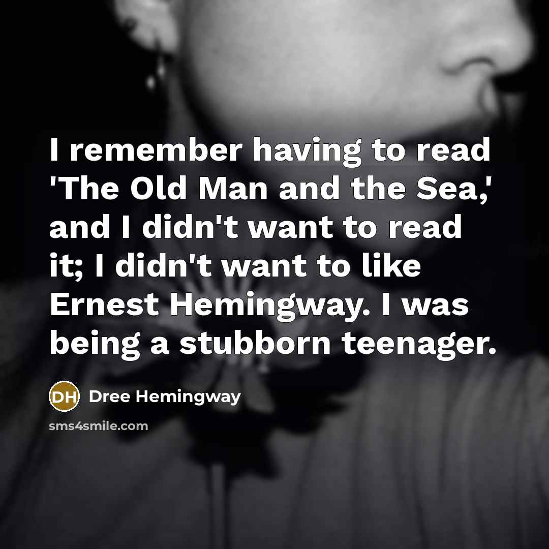 “I remember having to read 'The Old Man and the…” quote by Dree Hemingway