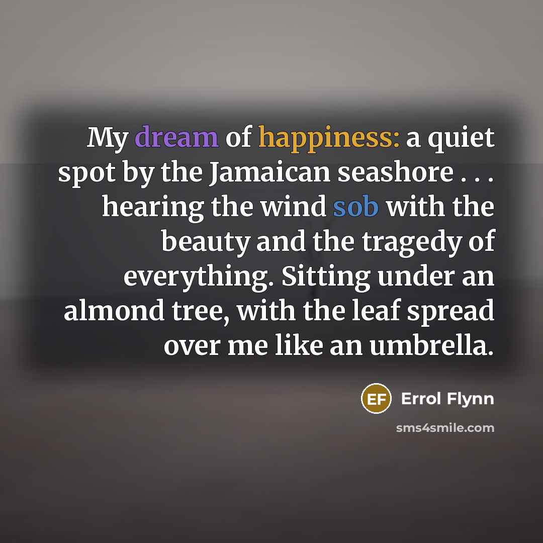 “My dream of happiness: a quiet spot by the Jamaican…” quote by Errol Flynn