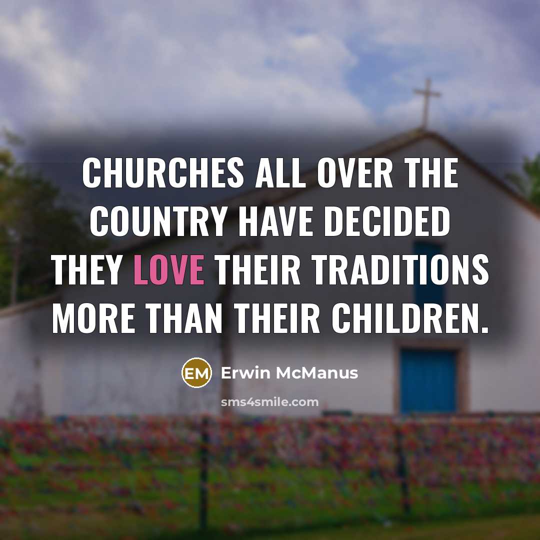 “Churches all over the country have decided they love their…” quote by Erwin McManus