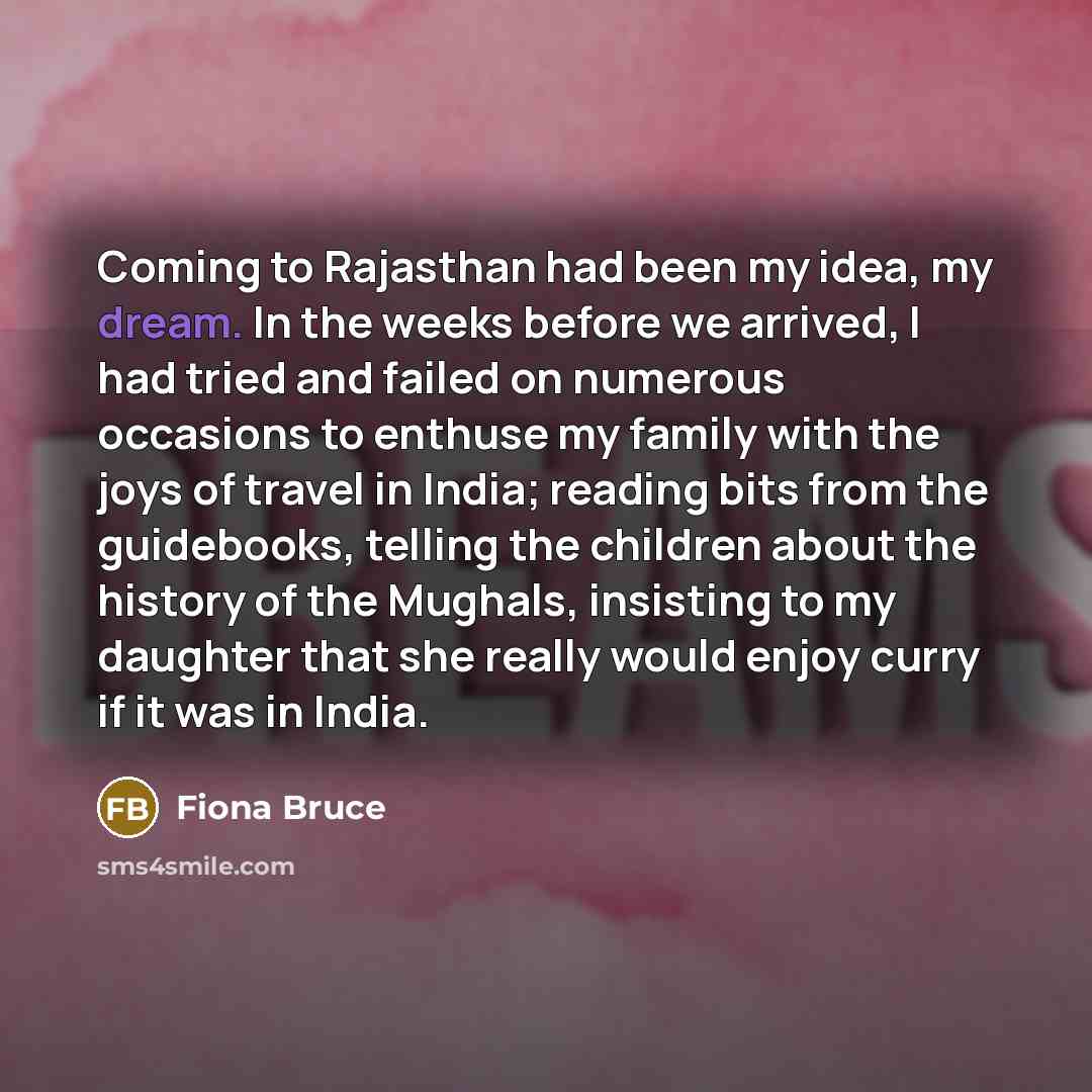 “Coming to Rajasthan had been my idea, my dream. In…” quote by Fiona Bruce