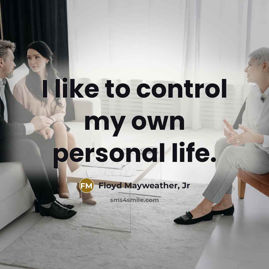 “I like to control my own personal life.…” quote by Floyd Mayweather, Jr