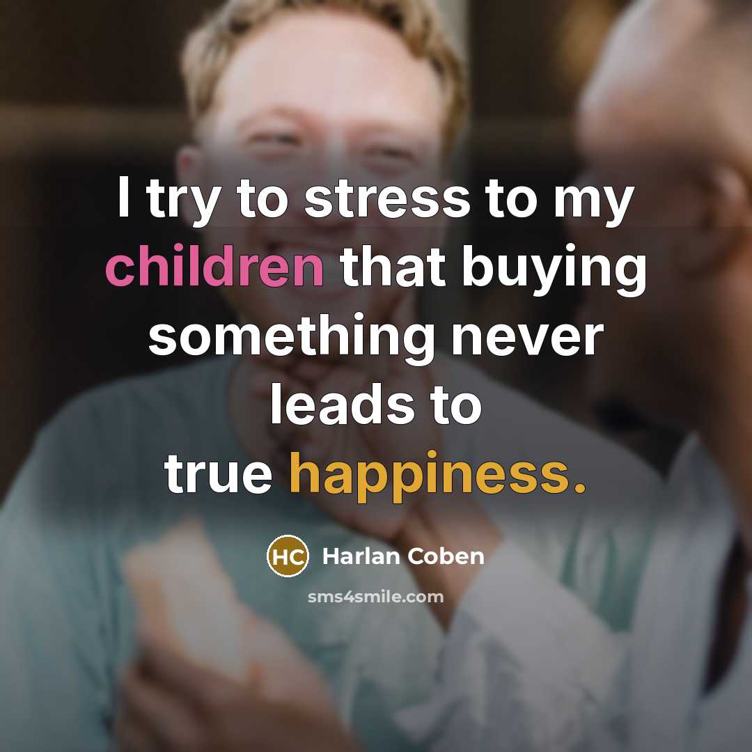 “I try to stress to my children that buying something…” quote by Harlan Coben