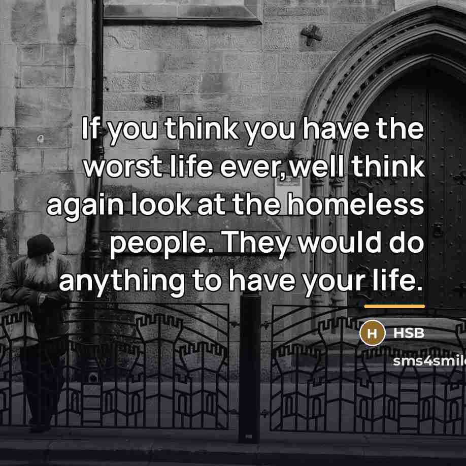 “If you think you have the worst life ever,well think…” quote by HSB