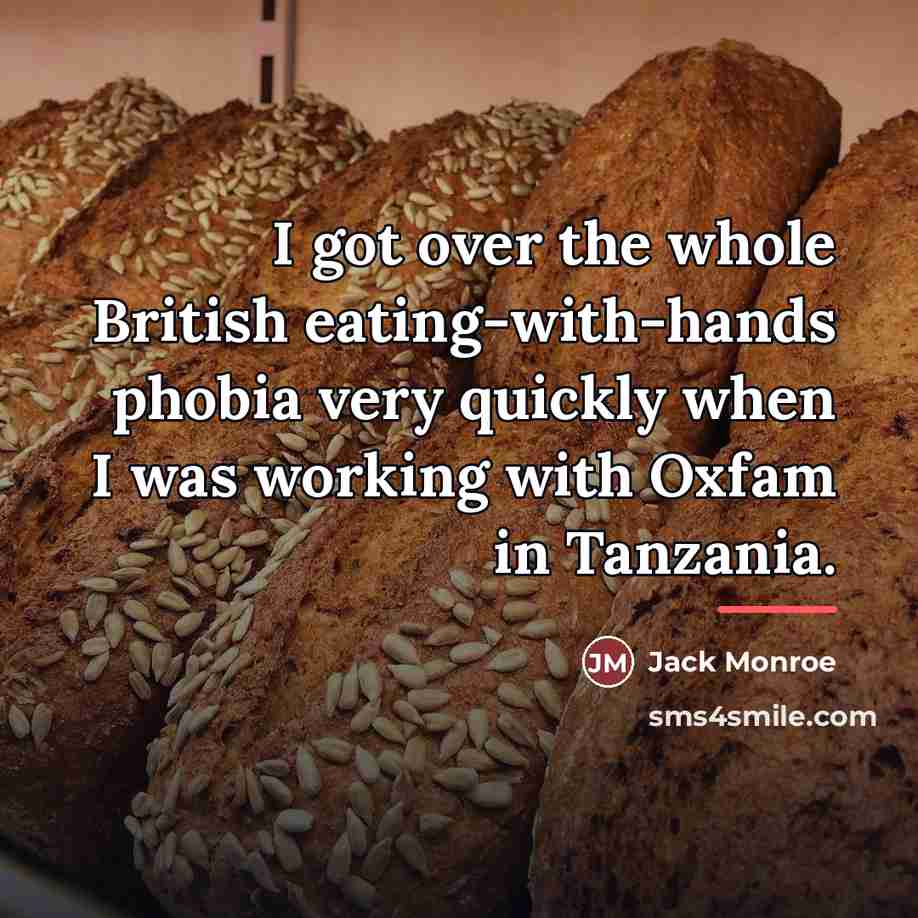 “I got over the whole British eating-with-hands phobia very quickly…” quote by Jack Monroe