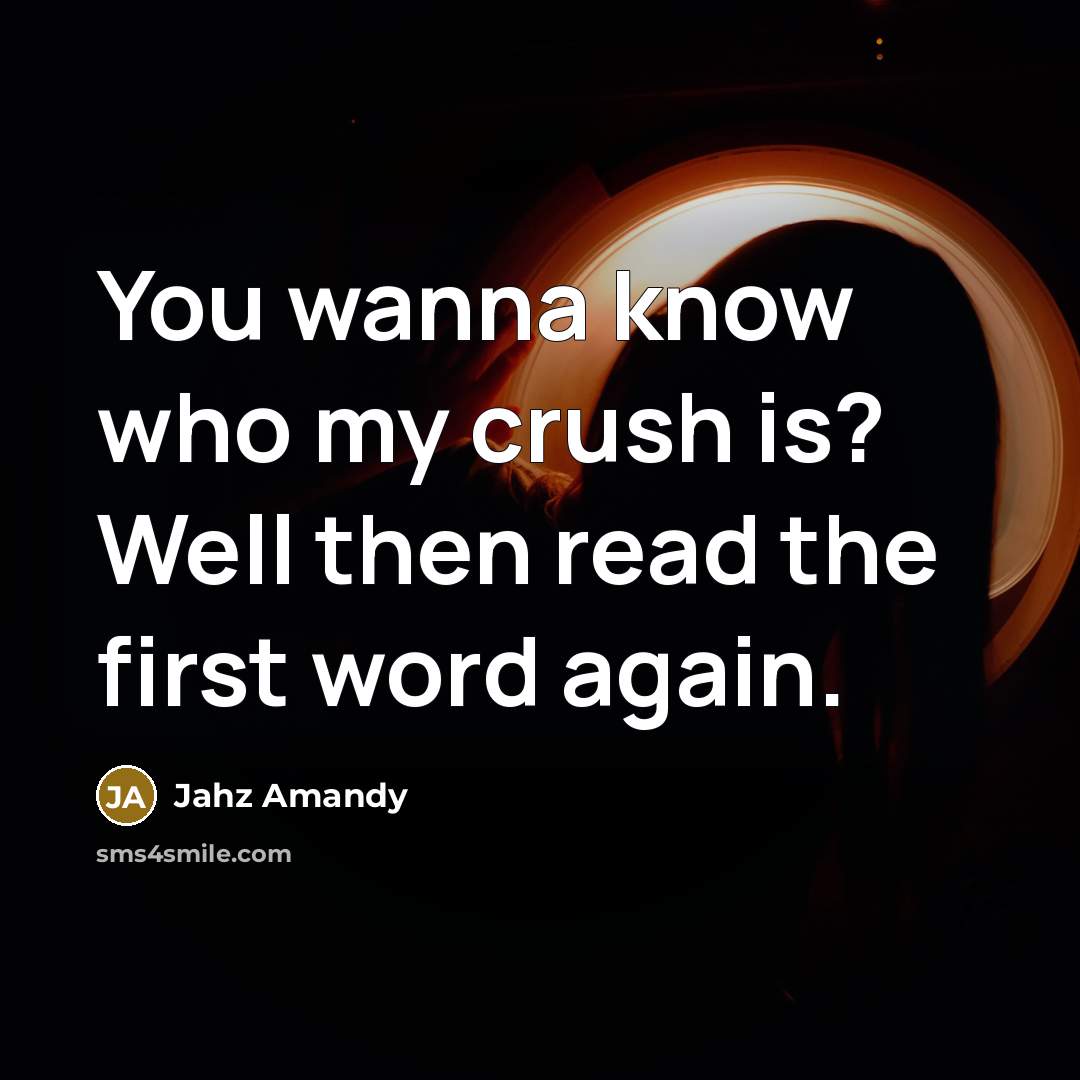 “You wanna know who my crush is? Well then read…” quote by Jahz Amandy
