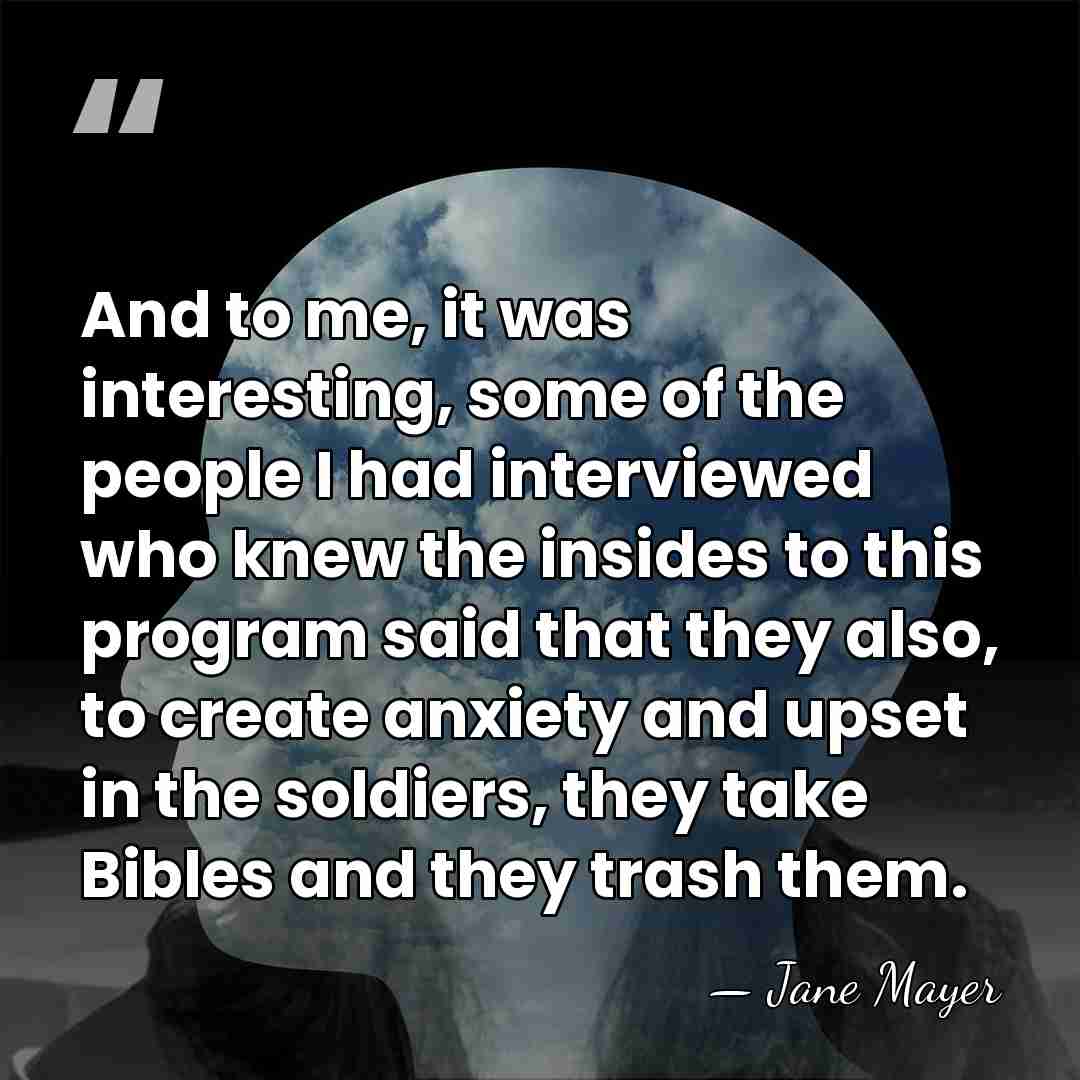 And to me, it was interesting, some of the people I had&hellip; - Jane Mayer