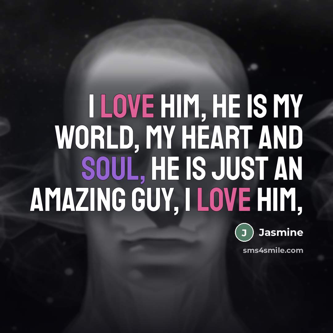“I love him, he is my world, my heart and…” quote by Jasmine