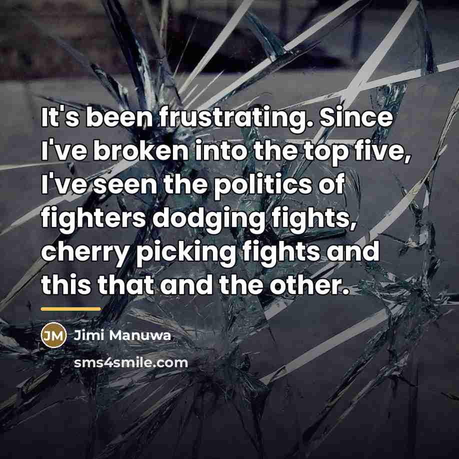 “It's been frustrating. Since I've broken into the top five,…” quote by Jimi Manuwa