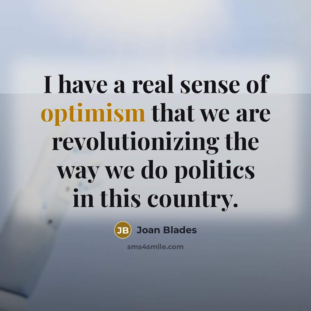 “I have a real sense of optimism that we are…” quote by Joan Blades