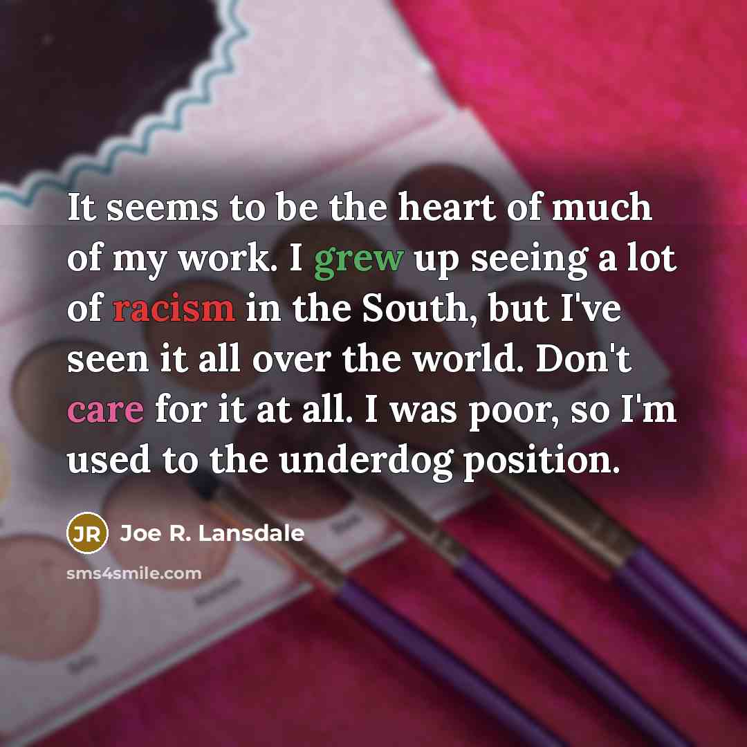 “It seems to be the heart of much of my…” quote by Joe R. Lansdale